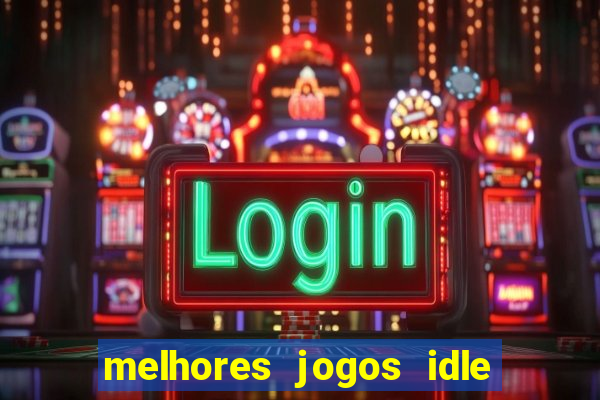 melhores jogos idle para android